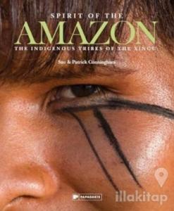 Spirit of the Amazon : The Indigenous Tribes of the Xingu