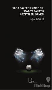 Spor Gazeteleri̇nde Di̇l: Stad ve Fanati̇k Gazeteleri̇ Örneği̇
