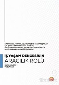 Spor Genel Müdürlüğü Merkez ve Taşra Teşkilatı Çalışanlarının Örgütsel İklim ve Örgütsel Güven Algıları ile Örgütsel Bağlılık Duyguları Arasındaki İlişkilerde İş Yaşam Dengesinin Aracılık Rolü