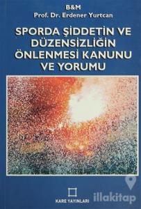 Sporda Şiddetin ve Düzensizliğin Önlenmesi Kanunu ve Yorumu