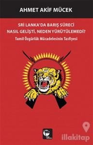 Sri Lanka'da Barış Süreci Nasıl Gelişti Neden Yürütülemedi?
