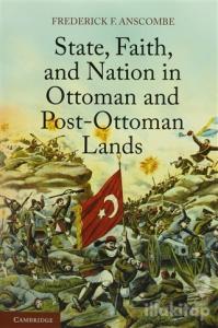 State, Faith, and Nation in Ottoman and Post-Ottoman Lands