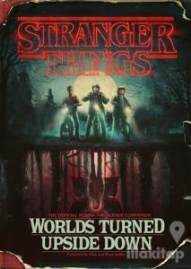Stranger Things: Worlds Turned Upside Down: The Official Behind The Scenes Companion (Ciltli)