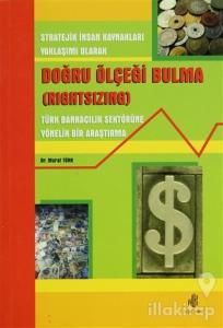 Stratejik İnsan Kaynakları Yaklaşımı Olarak Doğru Ölçeği Bulma (Rightsizing)