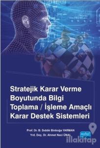 Stratejik Karar Verme Boyutunda Bilgi Toplama/İşleme Amaçlı Karar Destek Sistemleri