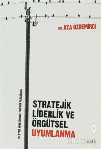 Stratejik Liderlik ve Örgütsel Uyumlanma
