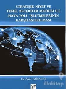 Stratejik Niyet ve Temel Beceriler Matrisi İle Hava Yolu İşletmelerinin Karşılaştırılması