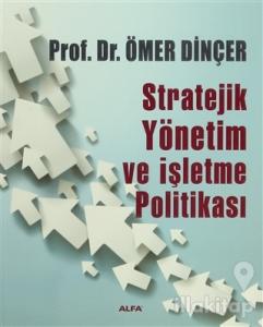 Stratejik Yönetim ve İşletme Politikası