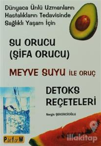 Su Orucu (Şifa Orucu) Meyve Suyu ile Oruç Detoks Reçeteleri