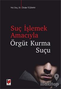 Suç İşlemek Amacıyla Örgüt Kurma Suçu
