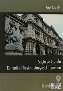 Suçta ve Cezada Kanunilik İlkesinin Anayasal Temelleri