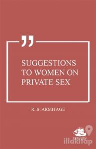 Suggestions to Women on Private Sex