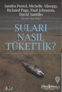 Suları Nasıl Tükettik