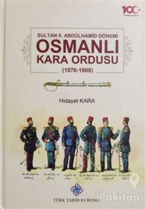 Sultan 2. Abdülhamid Dönemi Osmanlı Kara Ordusu 1876-1908 (Ciltli)