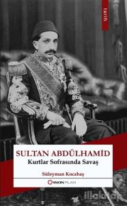 Sultan Abdülhamid: Kurtlar Sofrasında Savaş