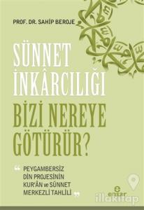 Sünnet İnkarcılığı Bizi Nereye Götürür?
