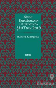 Sünni Paradigmanın Oluşumunda Şafii'nin Rolü