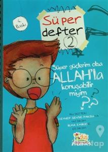 Süper Defter 2 - Süper Güçlerim Olsa Allah'la Konuşabilir Miyim?