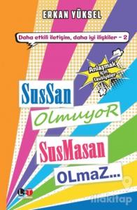 Sussan Olmuyor Susmasan Olmaz