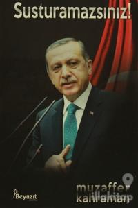 Susturamazsınız!