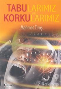 Tabularımız ve Korkularımız