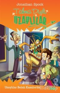 Takma Dişli Uzaylılar: Uzaylılar Belalı Kasaba'da!