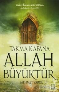 Takma Kafana Allah Büyüktür