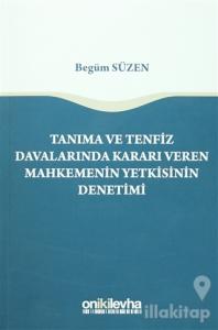 Tanıma ve Tenfiz Davalarında Kararı Veren Mahkemenin Yetkisinin Denetimi