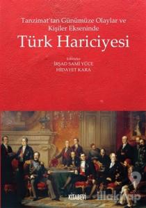 Tanzimat'tan Günümüze Olaylar ve Kişiler Ekseninde Türk Hariciyesi