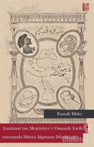Tanzimat'tan Meşrutiyet'e Osmanlı Tarih Yazımında Dünya Algısının Dönüşümü