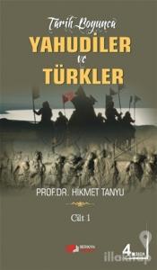 Tarih Boyunca Yahudiler ve Türkler (Cilt 1)