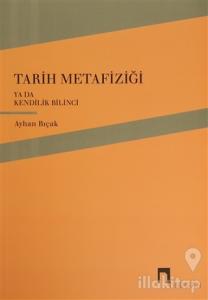 Tarih Metafiziği ya da Kendilik Bilinci