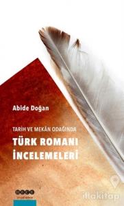 Tarih ve Mekan Odağında Türk Romanı İncelemeleri