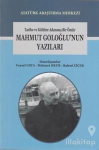 Tarihe ve Kültüre Adanmış Bir Ömür Mahmut Goloğlu'nun Yazıları