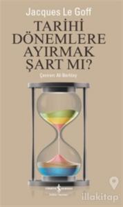 Tarihi Dönemlere Ayırmak Şart Mı?