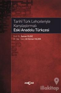 Tarihi Türk Lehçeleriyle Karşılaştırmalı Eski Anadolu Türkçesi