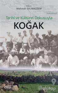 Tarihi ve Kültürel Dokusuyla Koğak