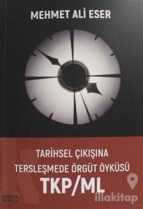 Tarihsel Çıkışına Tersleşmede Örgüt Öyküsü TKP/ML