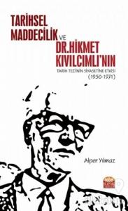 Tarihsel Maddecilik ve Dr. Hikmet Kıvılcımlı'nın Tarih Tezi'nin Siyasetine Etkisi (1950-1971)