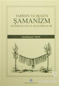 Tarihte ve Bugün Şamanizm Materyaller ve Araştırmalar (Ciltli)