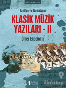 Tarihten ve Günümüzden Klasik Müzik Yazıları 2