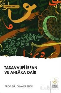 Tasavvufi İrfan ve Ahlaka Dair