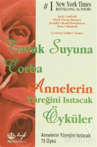 Tavuk Suyuna Çorba - Annelerin Yüreğini Isıtacak Öyküler