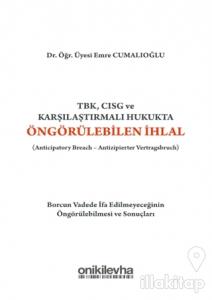 TBK, CISG ve Karşılaştırmalı Hukukta Öngörülebilen İhlal (Anticipatory Breach-Antizipierter Vertragsbruch)
