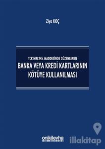 TCK'nın 245. Maddesinde Düzenlenen Banka veya Kredi Kartlarının Kötüye Kullanılması (Ciltli)