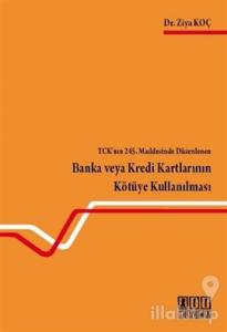 TCK'nın 245. Maddesinde Düzenlenen Banka veya Kredi Kartlarının Kötüye Kullanılması