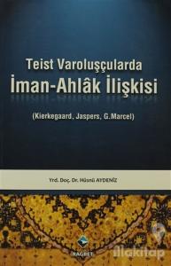 Teist Varoluşçularda İman - Ahlak İlişkisi