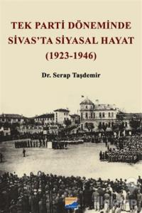 Tek Parti Döneminde Sivas'ta Siyasal Hayat (1923-1946)
