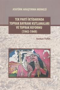 Tek Parti İktidarında Toprak Bayramı Kutlamaları ve Toprak Reformu (1945-1949)