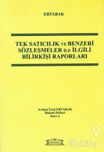 Tek Satıcılık ve Benzeri Sözleşmeler ile İlgili Bilirkişi Raporları